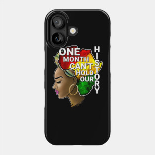 One Month Can't Hold Our History, Black history, Black woman Phone Case