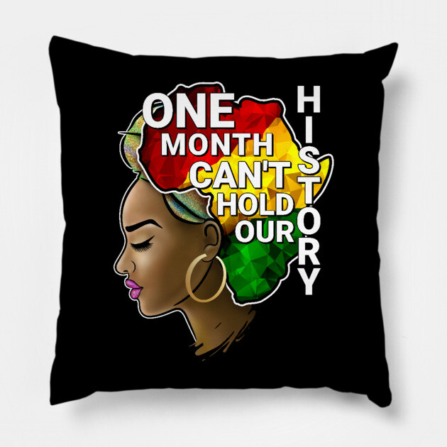 One Month Can't Hold Our History, Black history, Black woman Pillow by UrbanLifeApparel