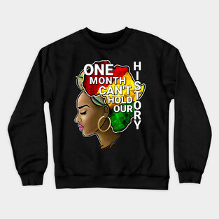 One Month Can't Hold Our History, Black history, Black woman Crewneck Sweatshirt