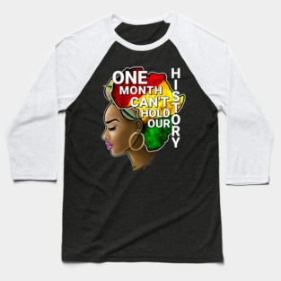 One Month Can't Hold Our History, Black history, Black woman Baseball T-Shirt