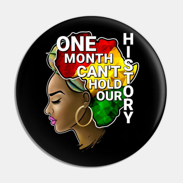 One Month Can't Hold Our History, Black history, Black woman Pin by UrbanLifeApparel