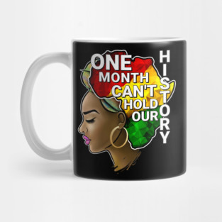 One Month Can't Hold Our History, Black history, Black woman Mug