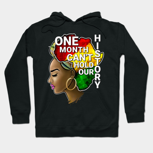 One Month Can't Hold Our History, Black history, Black woman Hoodie by UrbanLifeApparel