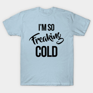 So Cold T-Shirt