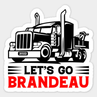 Lets go brandeau Trudeau Freedom Convoy 2022 Trucker Support Truckers Sticker