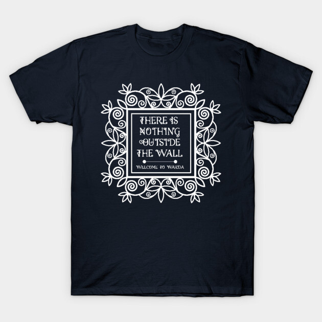 Nothing Outside The Wall T-Shirt by One Shot Podcast