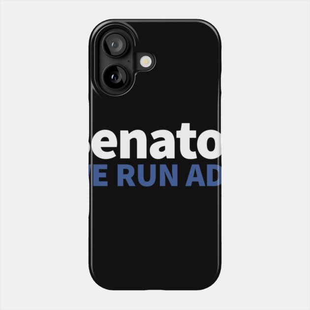Senator, We Run Ads Phone Case by alblais