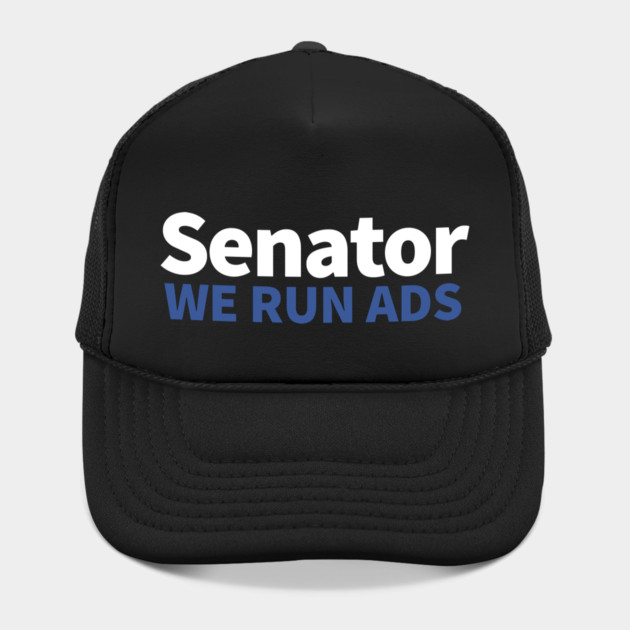 Senator, We Run Ads by alblais