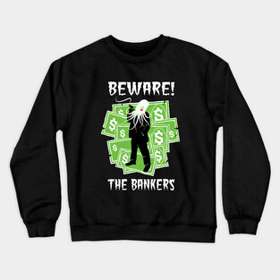 Beware the Bankers Conspiracy Crewneck Sweatshirt