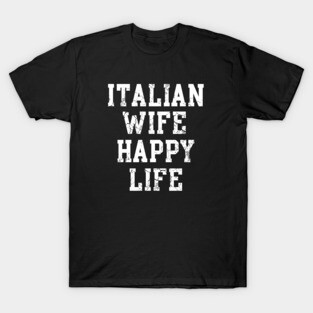 Italian Wife Happy Life Italia Italy Family T-Shirt