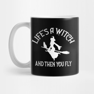 Life's a Witch and then you Fly Cheeky Witch® Mug