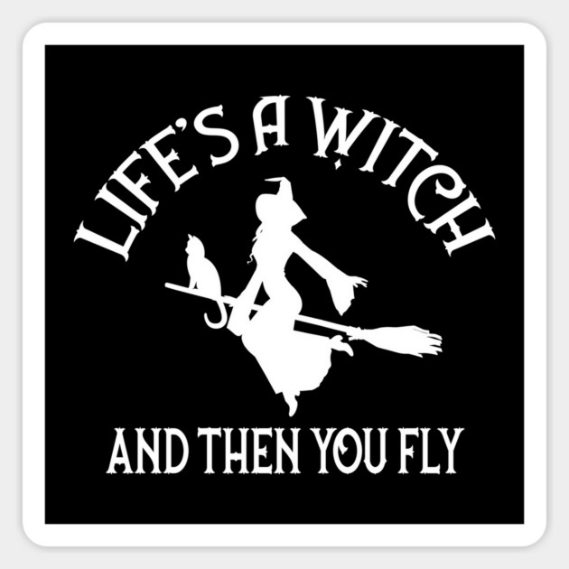 Life's a Witch and then you Fly Cheeky Witch® Sticker by Cheeky Witch