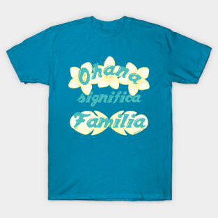 Ohana significa Familia T-Shirt