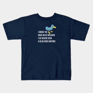 I drew the duck blue because I've never seen a blue duck before - Billy Madison Kids T-Shirt