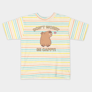 Cute Capybara Dont Worry Be Cappy Kids T-Shirt