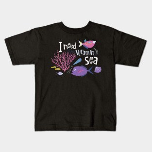 I need vitamin Sea Kids T-Shirt