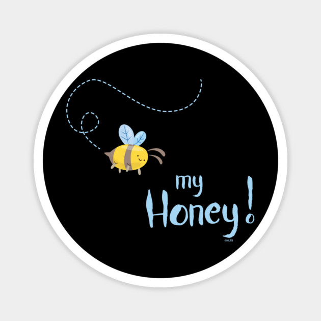 Bee my Honey! t-shirt Magnet by creative
