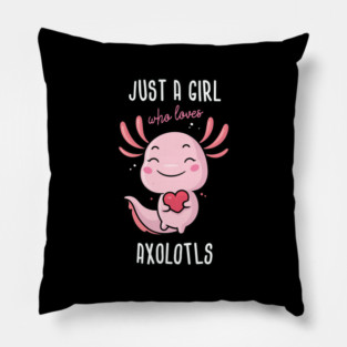 Just a Girl Who Loves Axolotls Pillow