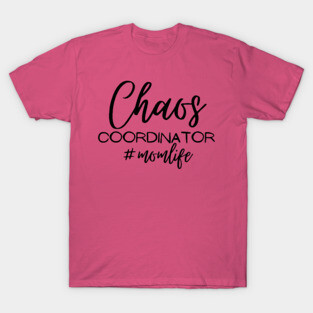 Chaos Coordinator #momlife T-Shirt