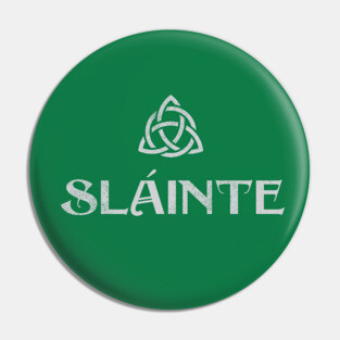 Sláinte (“Cheers” in Irish) Pin