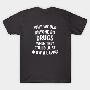 Mow A Lawn! T-Shirt