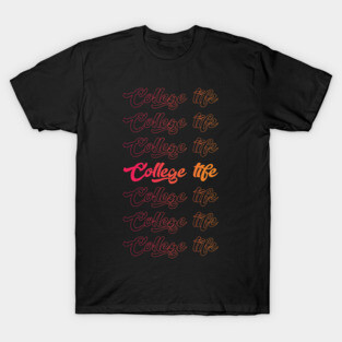 College Life Cool Style Funny T-Shirt