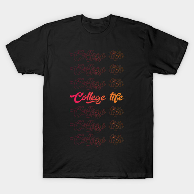 College Life Cool Style Funny T-Shirt by DrollDrifter