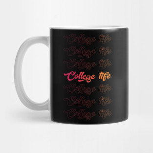 College Life Cool Style Funny Mug