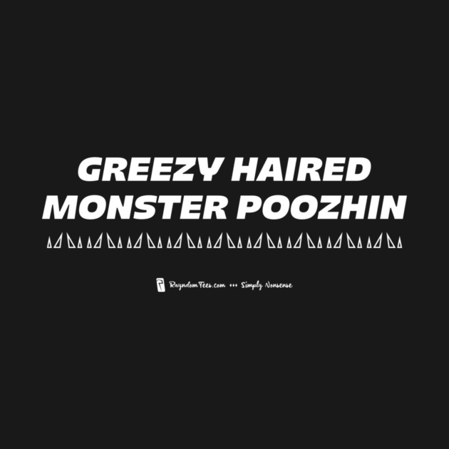 Greezy Haired Monster Poozhin by Rayndom Tees