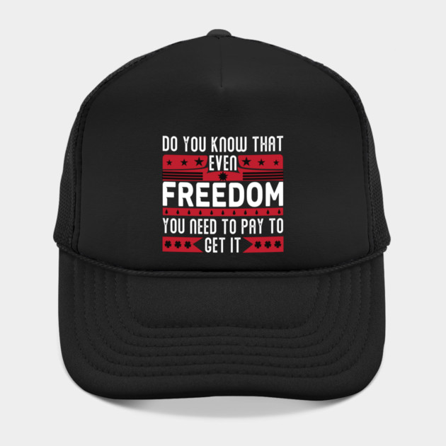 Funny Quote - Do you know that even freedom You need to pay to get it by DrollDrifter