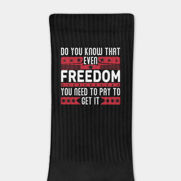 Funny Quote - Do you know that even freedom You need to pay to get it by DrollDrifter