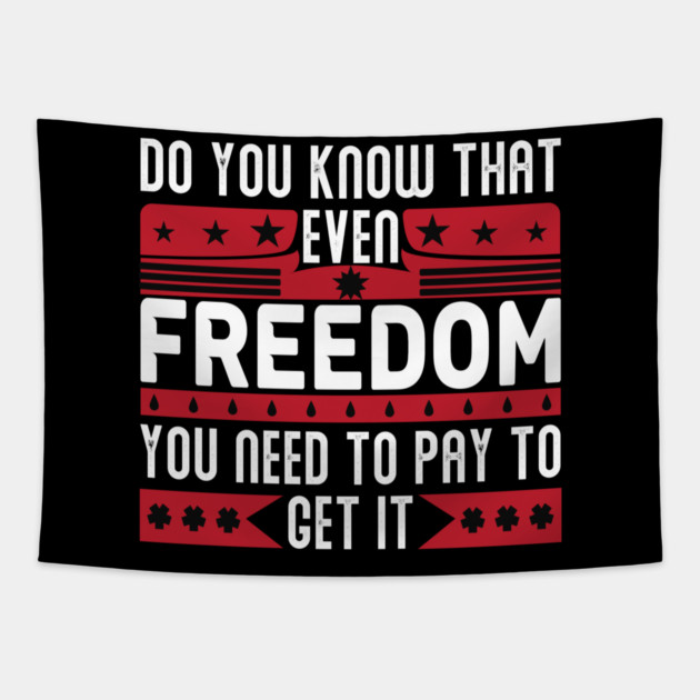 Funny Quote - Do you know that even freedom You need to pay to get it Tapestry by DrollDrifter