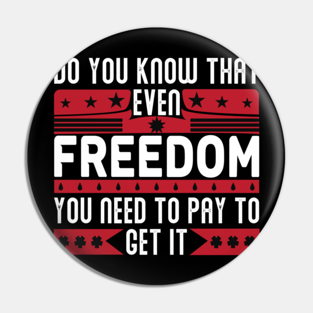 Funny Quote - Do you know that even freedom You need to pay to get it Pin by DrollDrifter