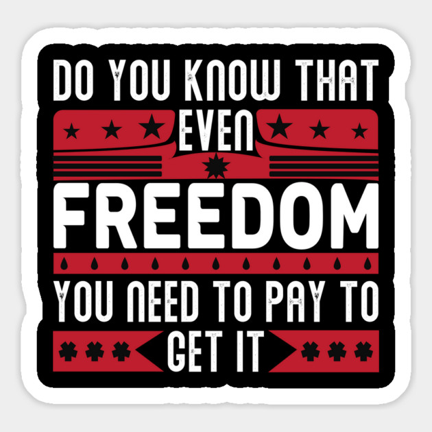 Funny Quote - Do you know that even freedom You need to pay to get it Magnet by DrollDrifters