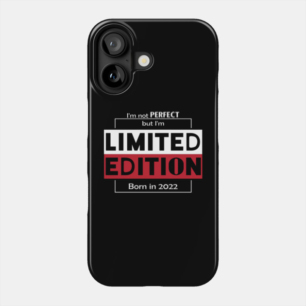 I'm not PERFECT but i'm Limited Edition, Born in 2022 Funny Meme Phone Case by DrollDrifter