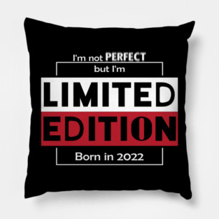 I'm not PERFECT but i'm Limited Edition, Born in 2022 Funny Meme Pillow