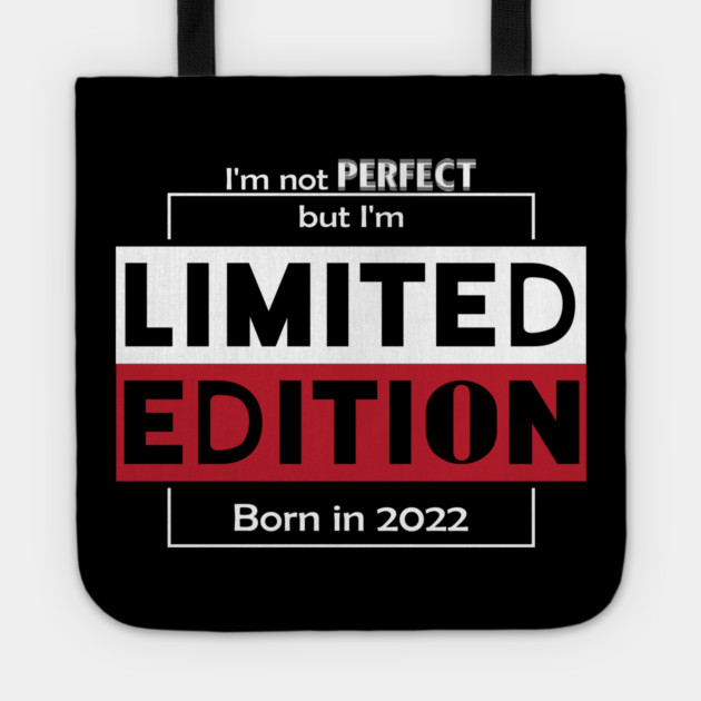 I'm not PERFECT but i'm Limited Edition, Born in 2022 Funny Meme Tote by DrollDrifter