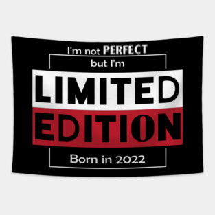 I'm not PERFECT but i'm Limited Edition, Born in 2022 Funny Meme Tapestry