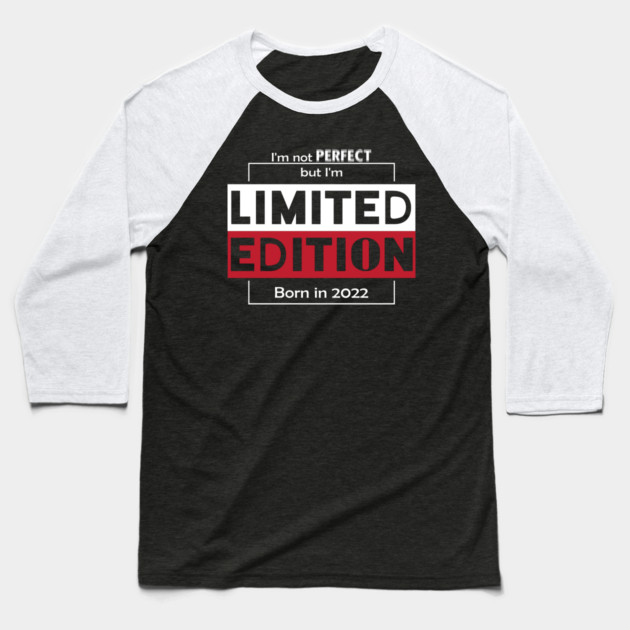 I'm not PERFECT but i'm Limited Edition, Born in 2022 Funny Meme Baseball T-Shirt by DrollDrifters
