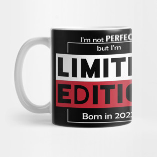 I'm not PERFECT but i'm Limited Edition, Born in 2022 Funny Meme Mug