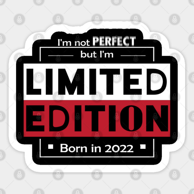 I'm not PERFECT but i'm Limited Edition, Born in 2022 Funny Meme Sticker by DrollDrifters