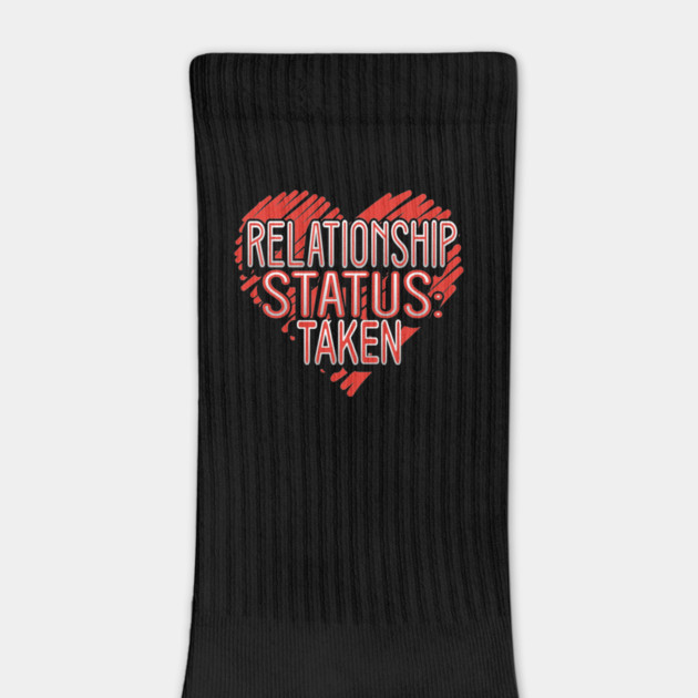 Relationship Status Taken Valentine Funny Humor by creative
