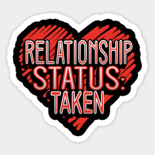 Relationship Status Taken Valentine Funny Humor Sticker