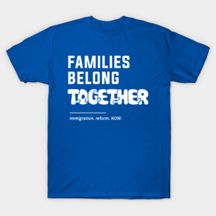 Families Belong Together T-Shirt