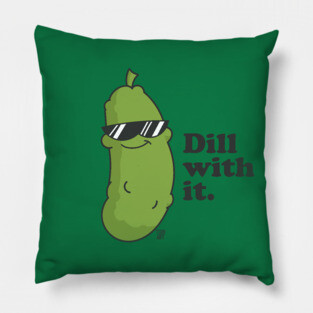DILL WITH IT Pillow