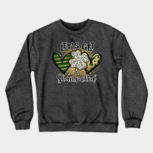 Let's get Shamrocked Crewneck Sweatshirt