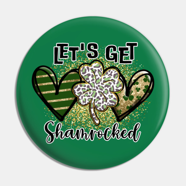 Let's get Shamrocked Pin by MCAL Tees