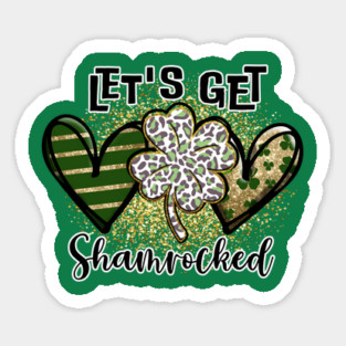 Let's get Shamrocked Sticker