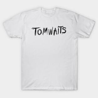 Tom Waits (Black Text) T-Shirt