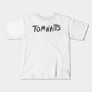 Tom Waits (Black Text) Kids T-Shirt